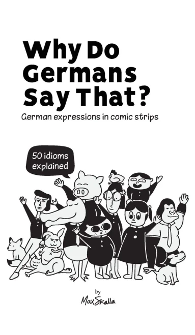 Why Do Germans Say That? German Expressions In Comic Strips. 50 Idioms Explained. - Hardcover