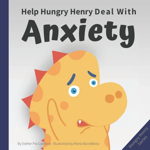 Help Hungry Henry Deal With Anxiety: An Interactive Picture Book About Calming Your Worries