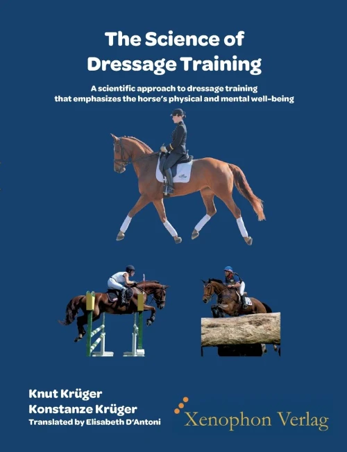 The Science Of Dressage Training: A Scientific Approach To Dressage Training That Emphasizes The Horses Physical And Mental Well-Being