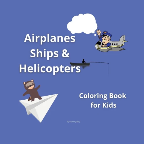 Airplanes, Ships And Helicopters: Coloring Book For Kids