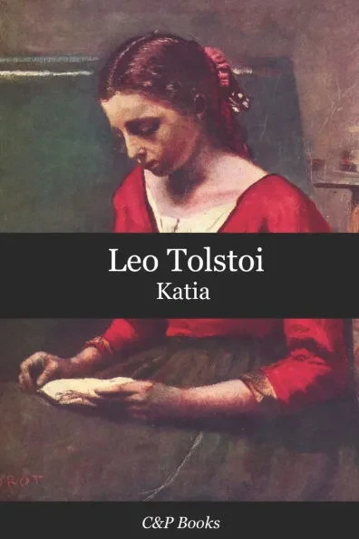 Leo Tolstoi - Katia: Deutsche Übersetzung