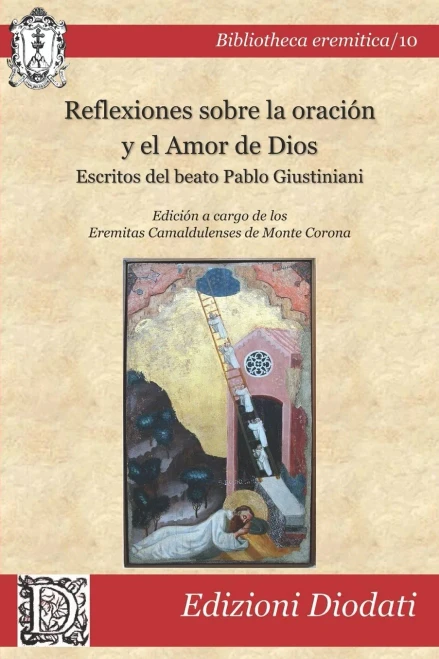 Reflexiones Sobre La Oraci??N Y El Amor De Dios: Escritos Del Beato Pablo Giustiniani (Bibliotheca Eremitica) (Spanish Edition)