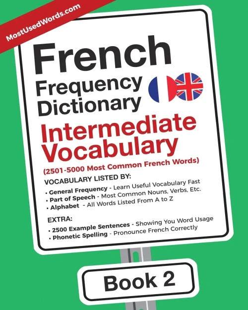 French Frequency Dictionary - Intermediate Vocabulary: 2501-5000 Most Common French Words (French-English) (Volume 2)
