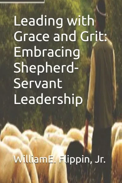 Leading with Grace and Grit: Embracing Shepherd-Servant Leadership