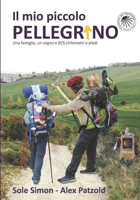 Il Mio Piccolo Pellegrino: Una Famiglia, Un Sogno E 825 Chilometri A Piedi (Italian Edition)