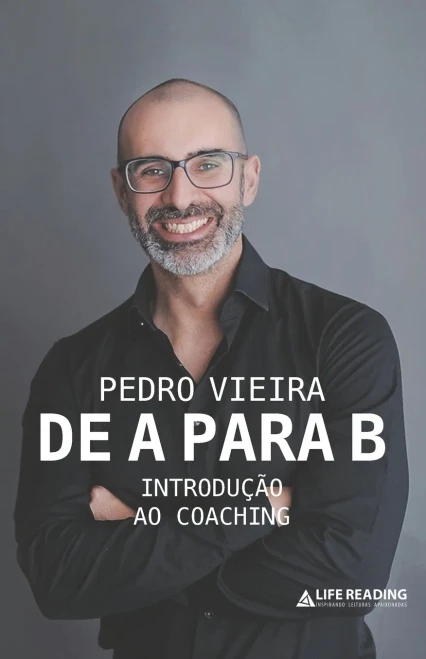 De A Para B: Introdu?º?Úo Ao Coaching (Portuguese Edition)