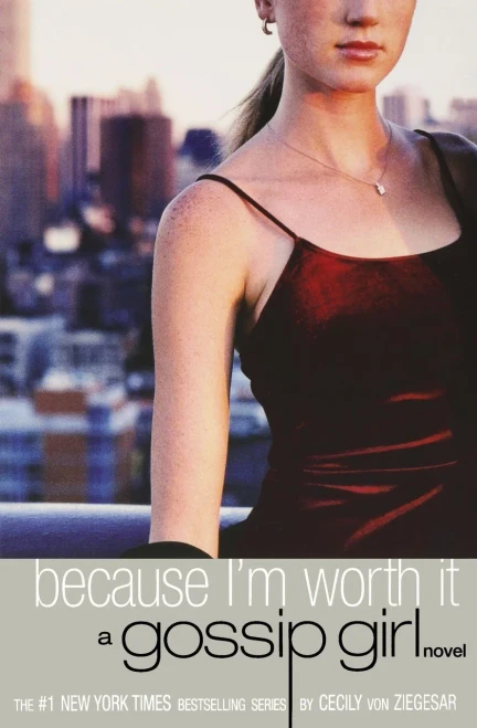 Gossip Girl: Because I'M Worth It (Gossip Girl, 4)