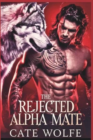 The Rejected Alpha Mate: Claimed by the Wolf King