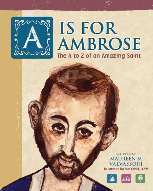 A Is For Ambrose: The A To Z Of An Amazing Saint