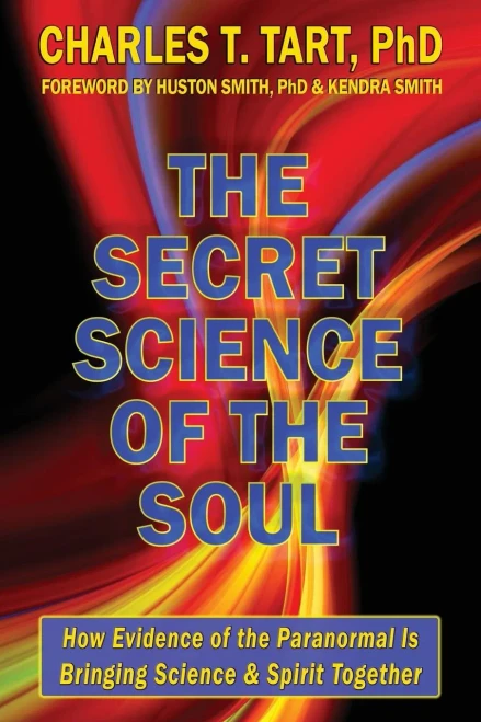 The Secret Science Of The Soul: How Evidence Of The Paranormal Is Bringing Science & Spirit Together