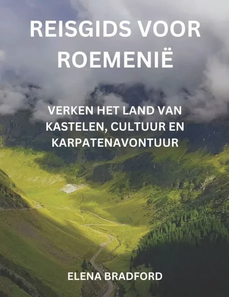 Reisgids voor RoemeniÃ«: Verken het land van kastelen, cultuur en Karpatenavontuur
