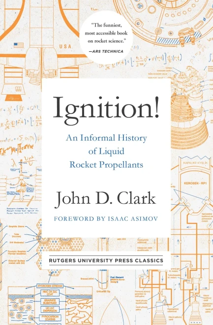 Ignition!: An Informal History Of Liquid Rocket Propellants (Rutgers University Press Classics)