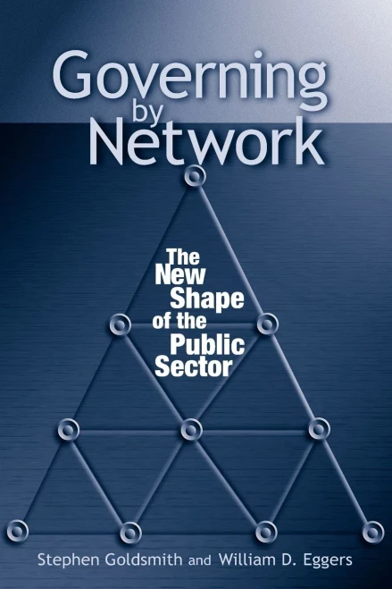 Governing By Network: The New Shape Of The Public Sector