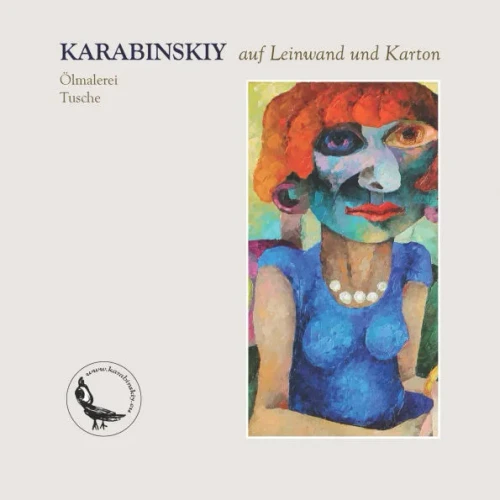 KARABINSKIY auf Leinwand und Karton 2017: Ölmalerei und Tusche