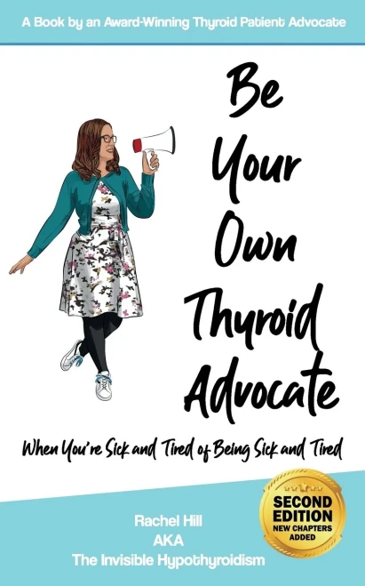 Be Your Own Thyroid Advocate: When You�re Sick and Tired of Being Sick and Tired
