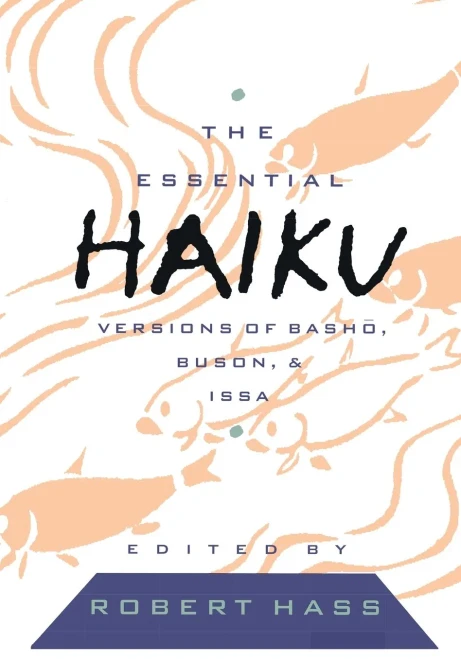 The Essential Haiku: Versions Of Basho, Buson, & Issa (Essential Poets)