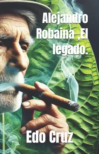 Alejandro Robaina, El legado.