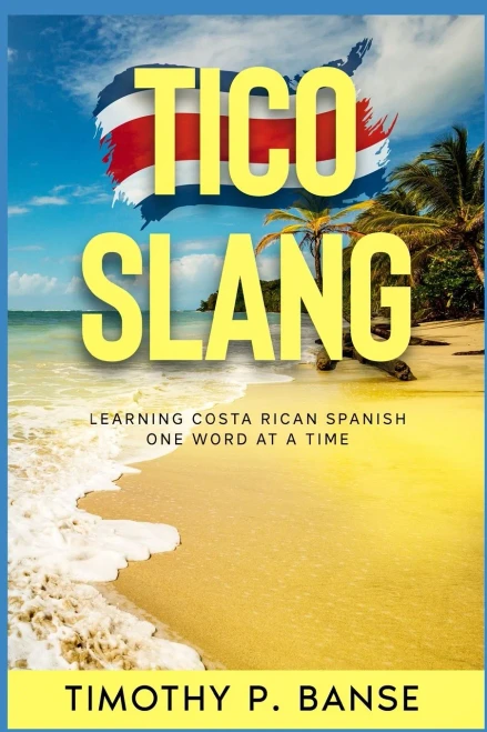 Tico Slang: Learning Costa Rican Spanish One Word At A Time (Middle Coast Language Series)
