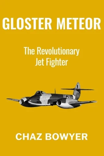 Gloster Meteor: The Revolutionary Jet Fighter