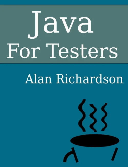 Java For Testers: Learn Java Fundamentals Fast