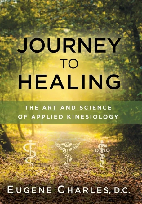 Journey To Healing: The Art And Science Of Applied Kinesiology