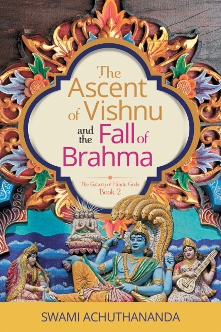 The Ascent Of Vishnu And The Fall Of Brahma (The Galaxy Of Hindu Gods)