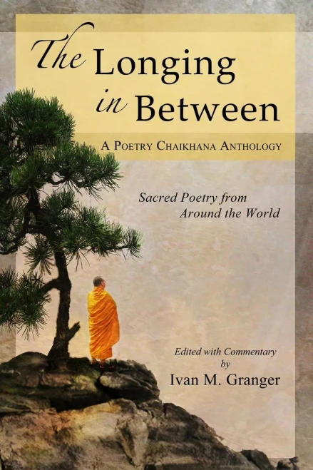 The Longing In Between: Â¢Sacred Poetry From Around The World (A Poetry Chaikhana Anthology)