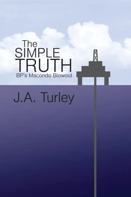 The Simple Truth: Bp'S Macondo Blowout