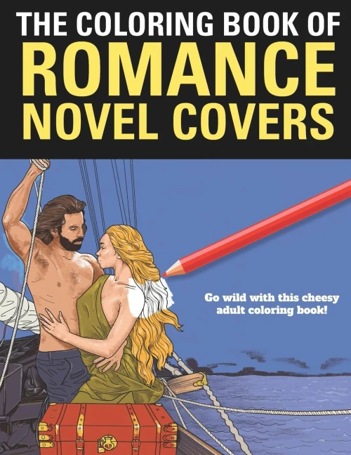 The Coloring Book Of Romance: A Funny Coloring Book For Adults