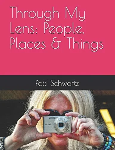 Through My Lens: People, Places & Things