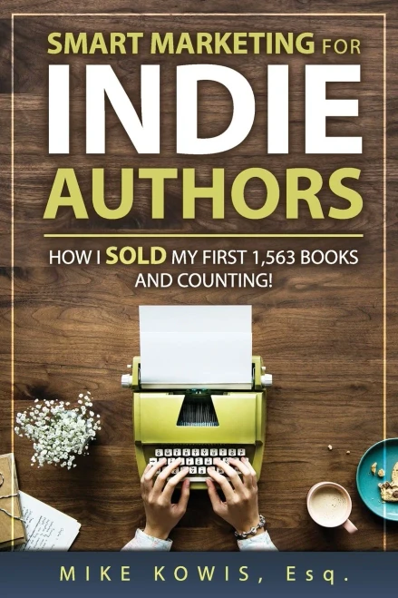 Smart Marketing For Indie Authors: How I Sold My First 1,563 Books And Counting!