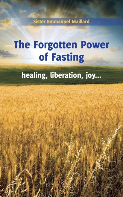 The Forgotten Power Of Fasting: Healing, Liberation, Joy . . .