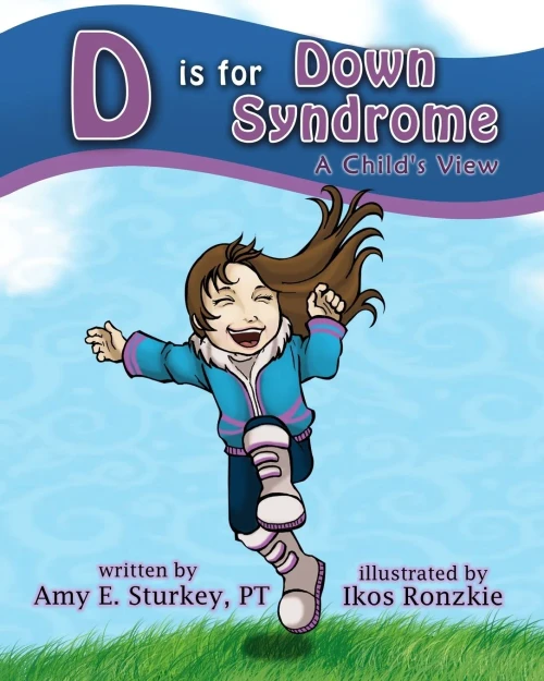 D Is For Down Syndrome: A Child'S View (Abc'S Of Childhood Challenges)