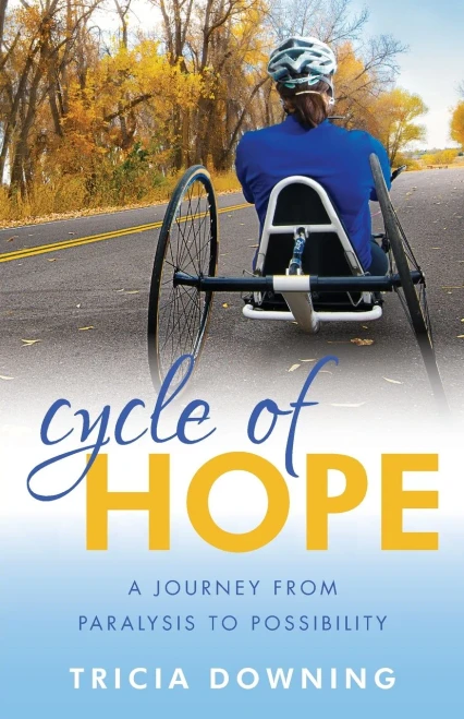 Cycle Of Hope: A Journey From Paralysis To Possiblity