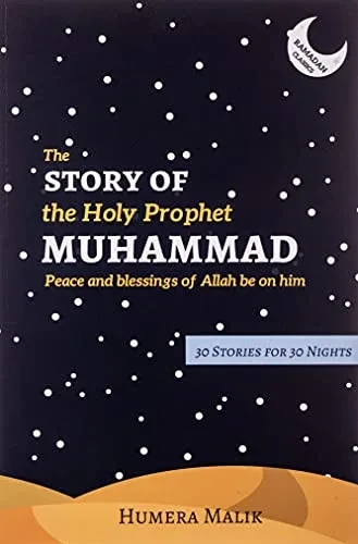 The Story Of The Holy Prophet Muhammad: Ramadan Classics: 30 Stories For 30 Nights