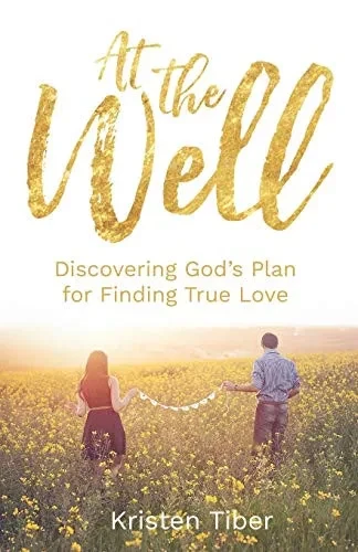 At The Well: Discovering God'S Plan For Finding True Love