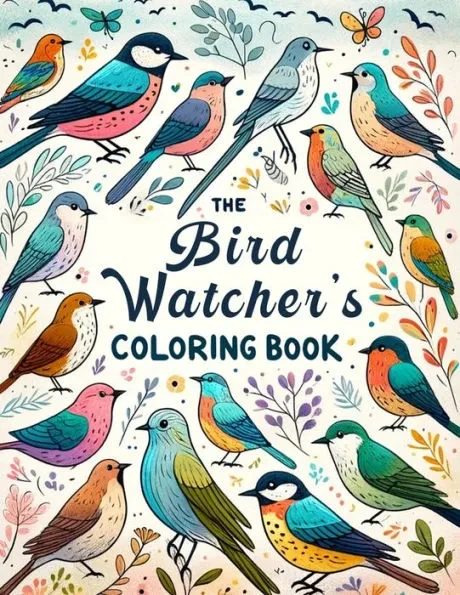 The Bird watcher's Coloring Book: Relax and Unwind with This Collection of Beautiful Bird Illustrations, Perfect for Birdwatching Enthusiasts of All A