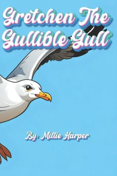 Gretchen The Gullible Gull