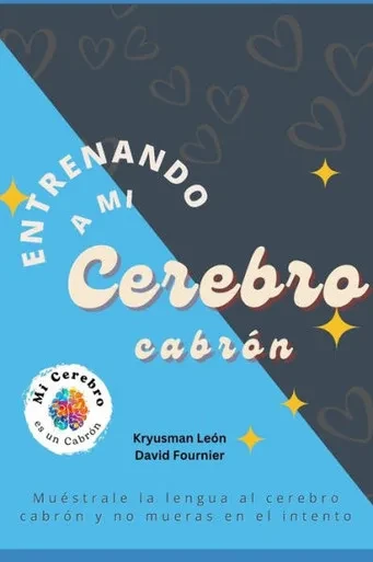 Entrenando a Mi Cerebro Cabrón: Muéstrale la lengua al cerebro cabrón y no mueras en el intento