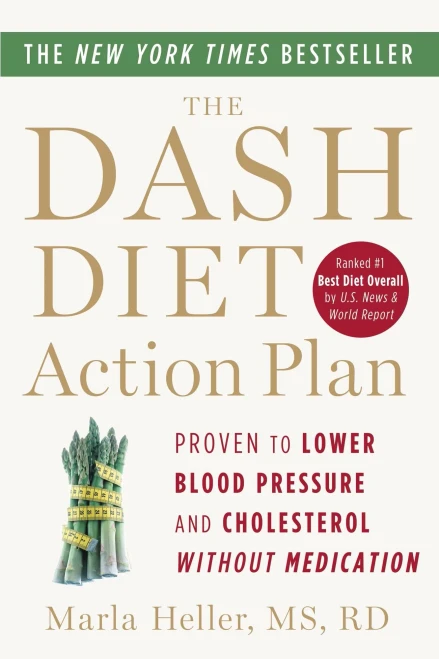 The Dash Diet Action Plan: Proven To Lower Blood Pressure And Cholesterol Without Medication