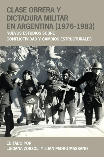 Clase Obrera Y Dictadura Militar En Argentina (1976-1983): Nuevos Estudios Sobre Conflictividad Y Cambios Estructurales (Historia Y Ciencias Sociales) (Spanish Edition)