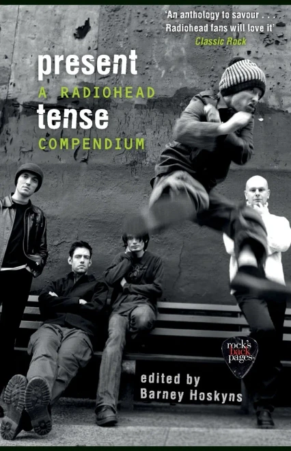 Present Tense: A Radiohead Compendium