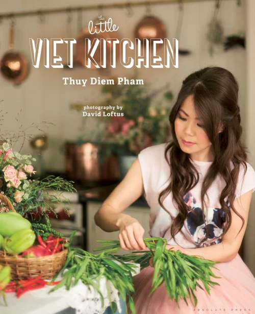 The Little Viet Kitchen: Over 100 Authentic And Delicious Vietnamese Recipes