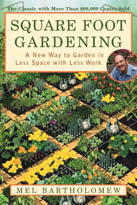 Square Foot Gardening: A New Way To Garden In Less Space With Less Work