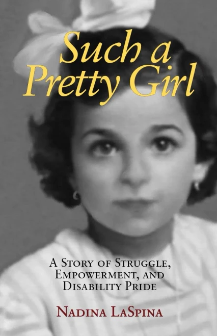 Such A Pretty Girl: A Story Of Struggle, Empowerment, And Disability Pride