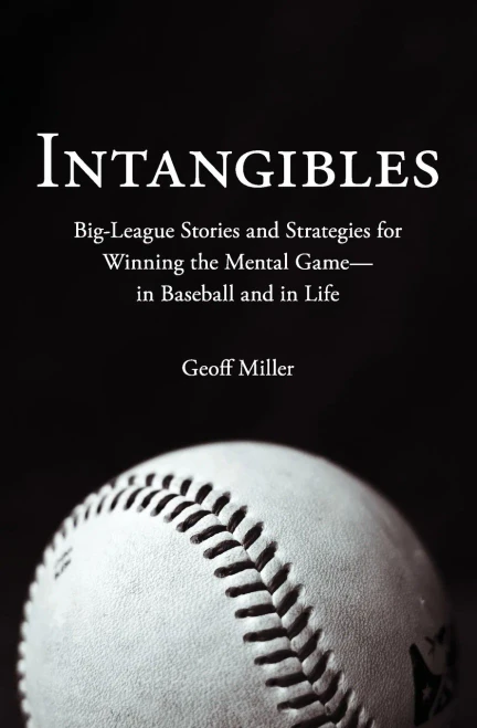 Intangibles: Big-League Stories And Strategies For Winning The Mental Game-In Baseball And In Life