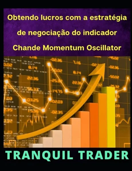 Obtendo lucros com a estratégia de negociação do indicador Chande Momentum Oscillator (CMO)