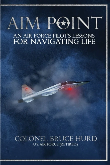 Aim Point: An Air Force Pilot’S Lessons For Navigating Life