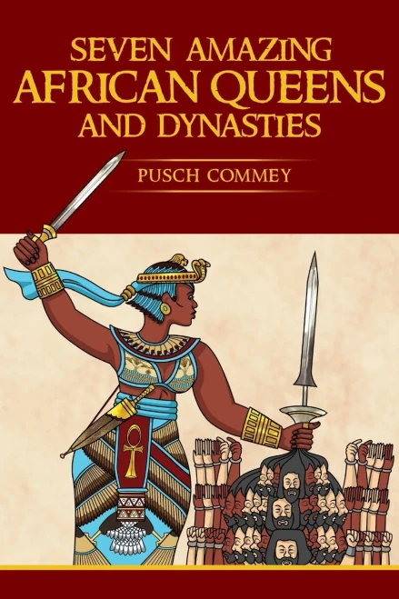 Seven Amazing African Queens And Dynasties: Bring Me The Head Of The Roman Emperor (10) (Real African Writers)