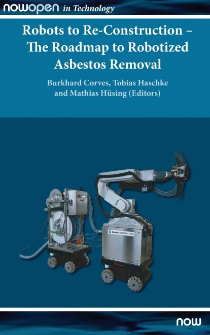 Robots To Re-Construction - The Roadmap To Robotized Asbestos Removal (Nowopen)